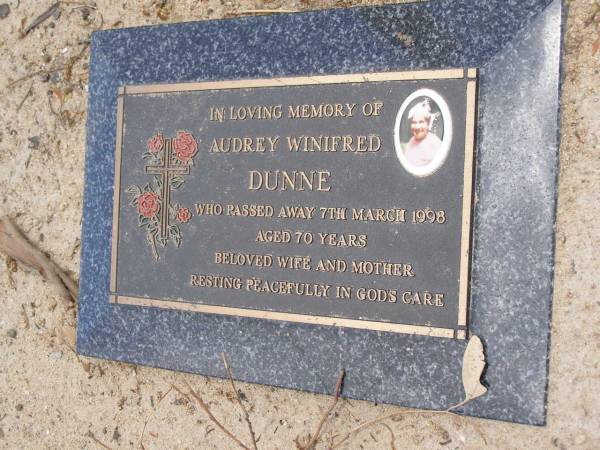 Audrey Winifred DUNNE,  | died 7 March 1998 aged 70 years,  | wife mother;  | Maryvale cemetery, Warwick Shire  |   | 