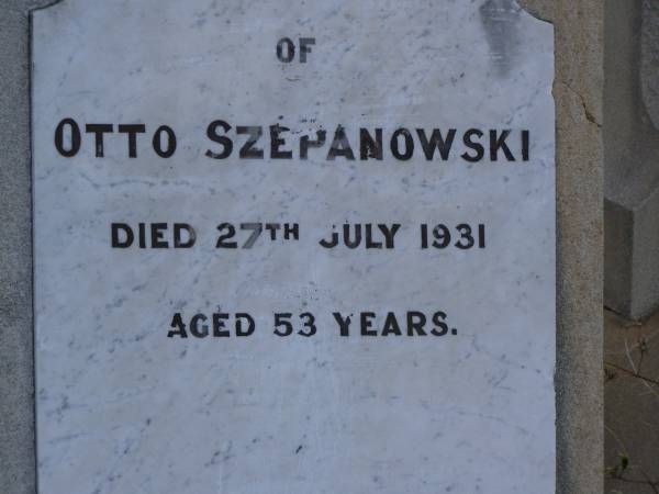 Christian SZEPANOWSKI,  | died 16 Sept 1918 aged 79 years;  | Ottilie Bertha SZEPANOWSKI,  | died 19 July 1919 aged 34 years;  | Otto SZEPANOWSKI,  | died 27 July 1931 aged 53 years;  | Wilhelmine SZEPANOWSKI,  | died 26 Jan 1935 aged 86 years;  | Meringandan cemetery, Rosalie Shire  | 