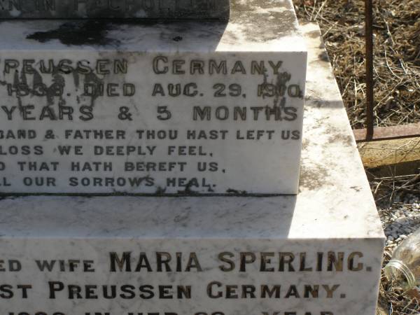 Friedrich SPERLING (senior),  | husband father,  | born Pachollen West Preussen Germany 28 March 1839,  | died 29 Aug 1910 aged 71 years 5 months;  | Maria SPERLING,  | wife,  | native of West Preussen Germany,  | died 16 Aug 1929 in 88th year;  | Meringandan cemetery, Rosalie Shire  | 