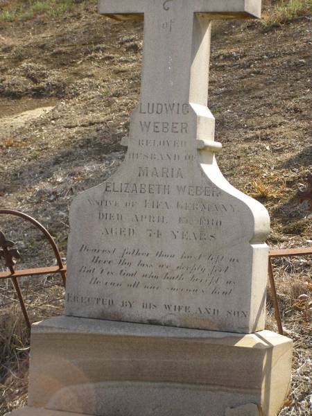 Ludwig WEBER,  | husband of Maria Elizabeth WEBER,  | father,  | native of Rima? Germany,  | died 10 April 1910 aged 74 years,  | erected by wife & son;  | Meringandan cemetery, Rosalie Shire  | 