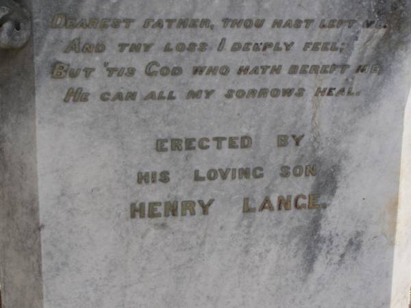 Heinrich LANGE,  | father,  | died 3 Sept 1899 ages 72 years,  | erected by son Henry LANGE;  | Meringandan cemetery, Rosalie Shire  | 