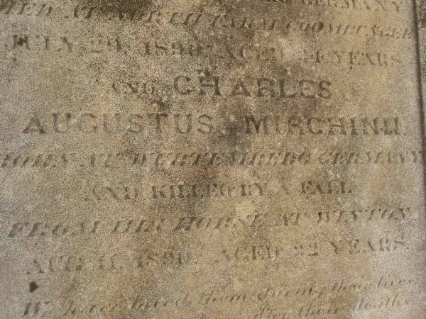 John Gustav Francis MIRCHINN,  | born Berlin Geramny,  | died North Farm Goombungee 17 Aug 1890 aged 55? years;  | George August MIRCHINN,  | born Wertemberg? Germany,  | died North Farm Goombungee 29 July 1890 aged 34? years;  | Charles Augustus MIRCHINN,  | born Wertemberg? Germany,  | killed fall from horse Winton 11 Aug 1890 aged 22 years;  | Meringandan cemetery, Rosalie Shire  |   | 