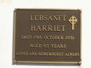 
Harriet LEBSANFT,
died 19 Oct 1931 aged 65 years;
Meringandan cemetery, Rosalie Shire
