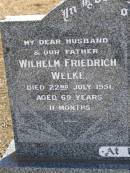 
Wilhelm Friedrich WELKE,
husband father,
died 22 July 1951 aged 69 years 11 months;
Bertha Caroline WELKE,
mother,
died 24 Sept 1953 aged 69 years;
Meringandan cemetery, Rosalie Shire
