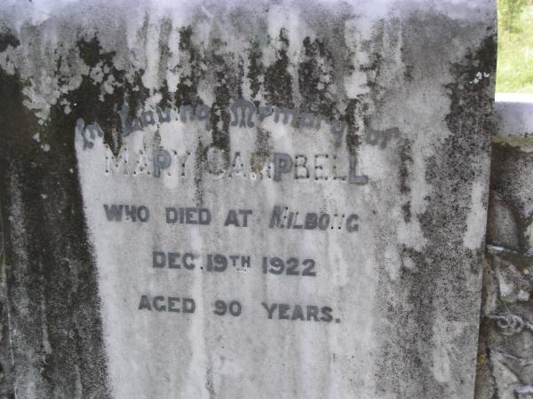 Mary CAMPBELL,  | died Milbong 19 Dec 1922 aged 90 years;  | Milbong General Cemetery, Boonah Shire  | 