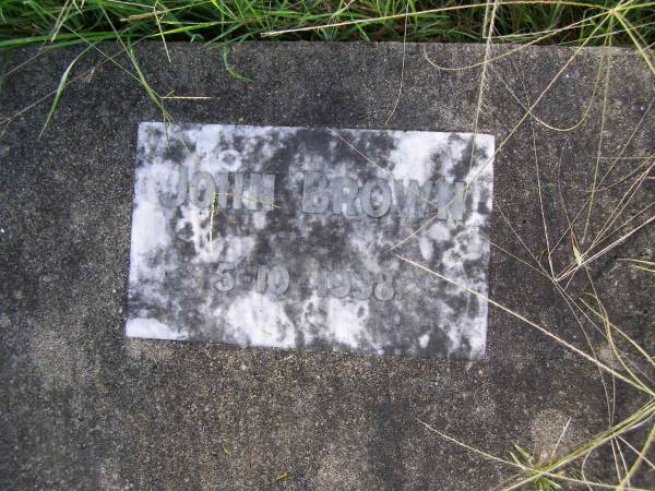 John BROWN,  | died 5-10-1938;  | Milbong General Cemetery, Boonah Shire  | 