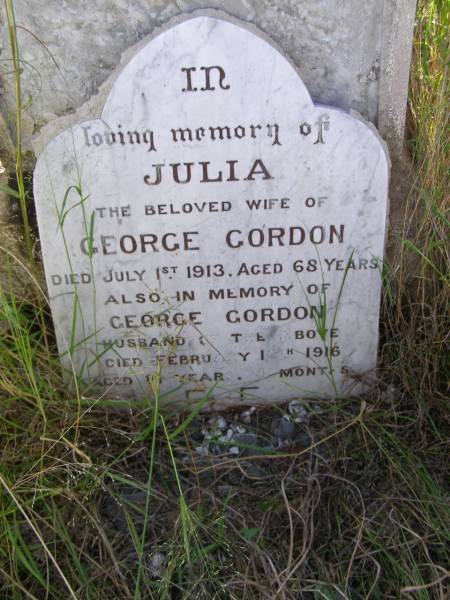 Julia, wife of George GORDON,  | died 1 July 1913 aged 68 years;  | George GORDON, husband,  | died 12 Feb 1916 aged 81 years 5 months;  | Milbong General Cemetery, Boonah Shire  |   | 