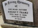 
August F. FRANZ,
father,
died 6 May 1976 aged 66 years;
Milbong St Lukes Lutheran cemetery, Boonah Shire

