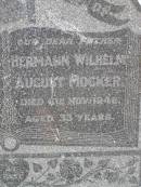 
Minnie MOCKER,
mother,
died 13? Feb 1945 aged 69 years;
Hermann Wilhelm August MOCKER,
father,
died 6 Nov 1946 aged 83? years;
Milbong St Lukes Lutheran cemetery, Boonah Shire
