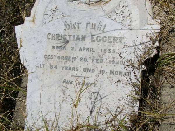 Christian EGGERT,  | born 2 April 1835 died 20 Feb 1920  | aged 84 years 10 months;  | Milbong St Luke's Lutheran cemetery, Boonah Shire  | 