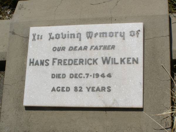 Hans Frederick WILKEN,  | father,  | died 7 Dec 1944 aged 82 years;  | Milbong St Luke's Lutheran cemetery, Boonah Shire  | 