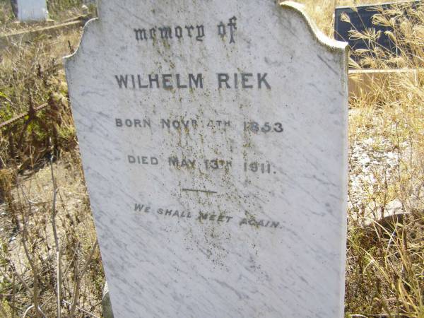 Wilhelm RIEK,  | born 4 Nov 1853 died 13 May 1911;  | Milbong St Luke's Lutheran cemetery, Boonah Shire  | 