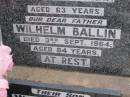 
Sarah BALLIN, wife mother,
died 23 Sept 1947 aged 63 years;
Wilhelm BALLIN, father,
died 3 Sept 1964 aged 84 years;
William Henry BALLIN, son,
died 20 Sept 1991 aged 76 years;
Minden Baptist, Esk Shire
