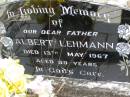 
Albert LEHMANN, father,
died 13 May 1967 aged 89 years;
Minden Baptist, Esk Shire
