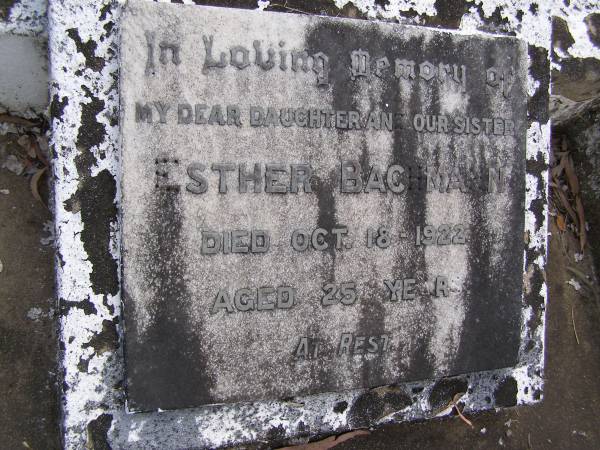 Esther BACHMANN, daughter sister,  | died 18 Oct 1922 aged 25 years;  | Minden Baptist, Esk Shire  | 