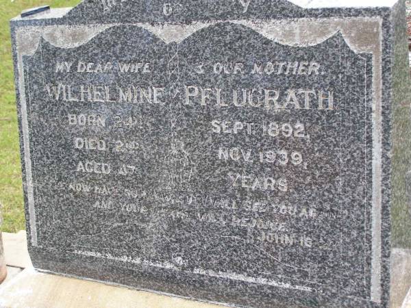 Wilhelmine PFLUGRATH, wife mother,  | born 24 Sept 1892 died 2 Nov 1939 aged 47 years;  | Minden Baptist, Esk Shire  | 