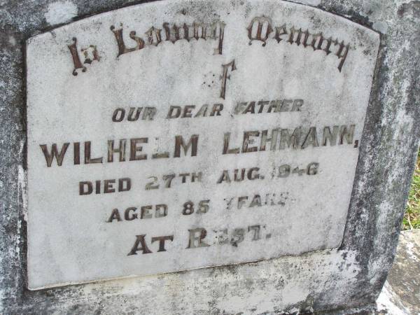Wilhelm LEHMANN, father,  | died 27 Aug 1948 aged 85 years;  | Minden Baptist, Esk Shire  | 