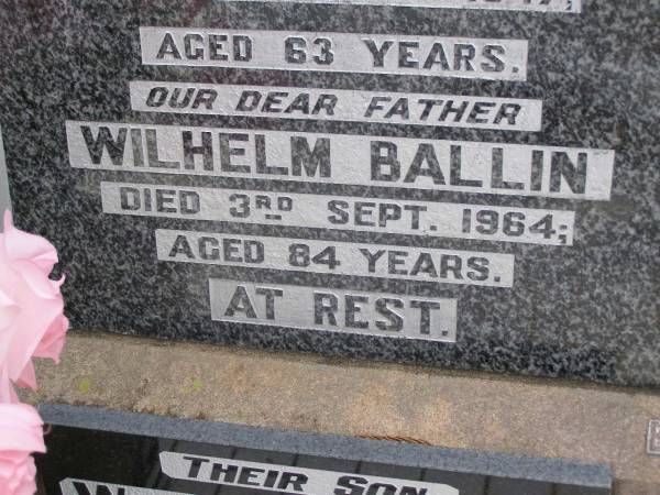 Sarah BALLIN, wife mother,  | died 23 Sept 1947 aged 63 years;  | Wilhelm BALLIN, father,  | died 3 Sept 1964 aged 84 years;  | William Henry BALLIN, son,  | died 20 Sept 1991 aged 76 years;  | Minden Baptist, Esk Shire  | 