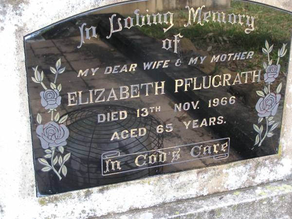 Elizabeth PFLUGRATH, wife mother,  | died 13 Nov 1966 aged 65 years;  | Minden Baptist, Esk Shire  | 
