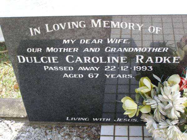 Dulcie Caroline RADKE, wife mother grandmother,  | died 22-12-1993 aged 67 years;  | Minden Baptist, Esk Shire  | 