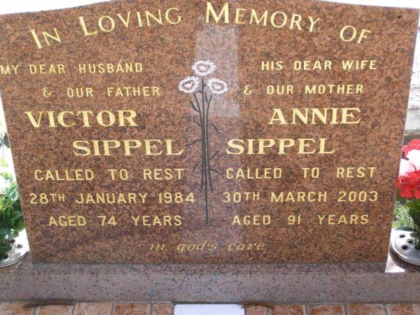 Victor SIPPEL, husband father,  | died 28 Jan 1984 aged 74 years;  | Annie SIPPEL, wife mother,  | died 30 March 2003 aged 91 years;  | Minden Baptist, Esk Shire  | 