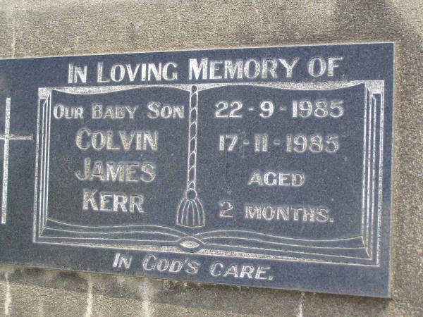 Colinv James KERR, baby son,  | 22-9-1985 - 17-11-1985 aged 2 months;  | Minden Baptist, Esk Shire  | 