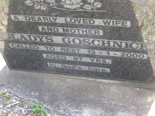 Gladys GOSCHNICK, wife mother,  | died 13-1-2000 aged 97 years;  | Minden Baptist, Esk Shire  | 