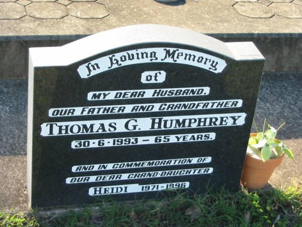 Thomas G HUMPHREY  | 30 Jun 1993 aged 65  |   | commemoration of Heidi  | b: 1971, d: 1996  |   | Minden/Coolana - St Johns Lutheran  | 