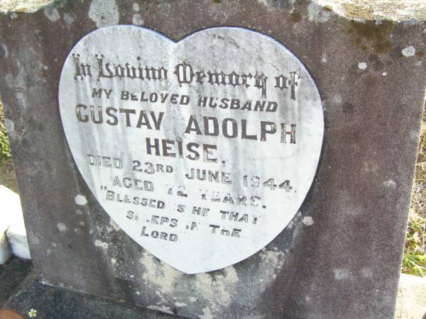 Gustav Adolph HEISE, husband,  | died 23 June 1944 aged 72 years;  | St Johns Evangelical Lutheran Church, Minden, Esk Shire  | 
