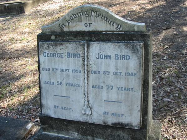George Bird  | 8 Sep 1958  | aged 56  |   | John Bird  | 8 Oct 1982  | aged 77  |   | Moggill Historic cemetery (Brisbane)  | 