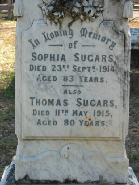Sophia Sugars  | 23 Sep 1914  | 83 yrs  |   | Thomas Sugars  | 11 May 1915  | 80 yrs  |   | Moggill Historic cemetery (Brisbane)  | 