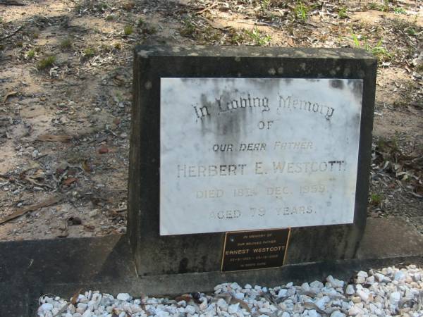 Herbert E Westcott  | 18 Dec 1959  | aged 79  |   | Ernest Westcott  | 22-9-1920 to 25-12-2002  |   | Moggill Historic cemetery (Brisbane)  | 
