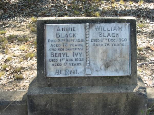 Annie Black  | 21 Sep 1941  | aged 76  |   | daughter  | Beryl Ivy  | 1 Aug 1932  | aged 17  |   | William Black  | 6 Dec 1960  | age 76  |   | Moggill Historic cemetery (Brisbane)  | 