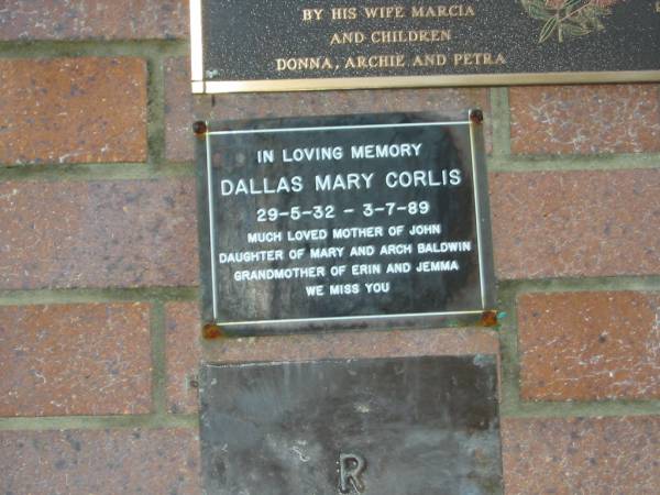 Dallas Mary CORLIS,  | 29-5-32 - 3-7-89,  | mother of John,  | daughter of Mary & Arch BALDWIN,  | grandmother of Erin & Jemma;  | Mooloolah cemetery, City of Caloundra  |   | 