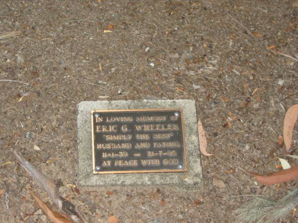 Eric G. WHEELER,  | husband father,  | 11-1-39 - 21-7-96;  | Mooloolah cemetery, City of Caloundra  |   | 