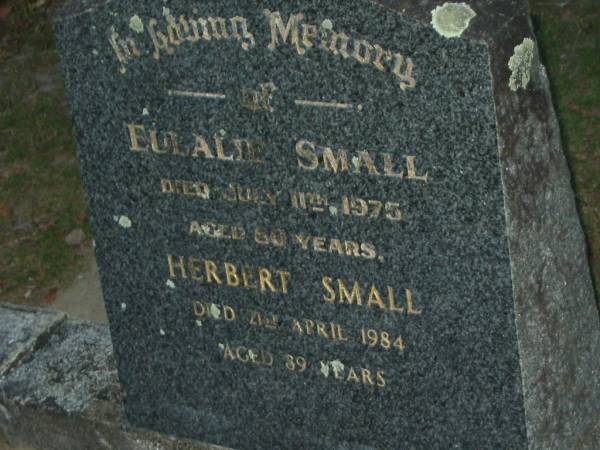 Eulalie SMALL,  | died 11 July 1975 aged 80 years;  | Herbert SMALL,  | died 21 April 1984 aged 89 years;  | Mooloolah cemetery, City of Caloundra  |   | 