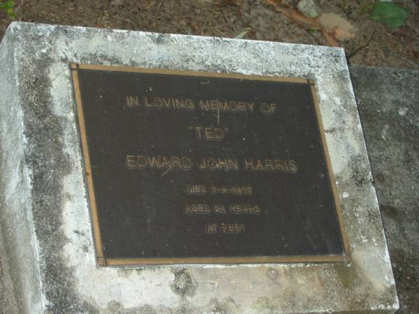 Edward John (Ted) HARRIS,  | died 8-4-1988 aged 54 years;  | Mooloolah cemetery, City of Caloundra  |   | 