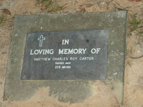 Matthew Charles Roy CARTER,  | died 25 Jan 1961;  | Mooloolah cemetery, City of Caloundra  |   | 