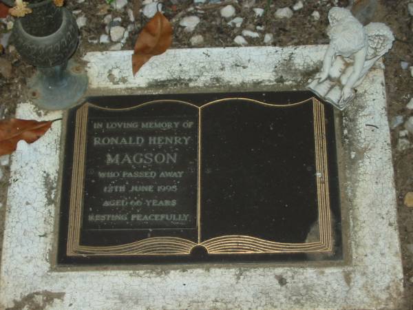 Ronald Henry MAGSON,  | died 12 JUne 1995 ageed 66 years;  | Mooloolah cemetery, City of Caloundra  |   | 