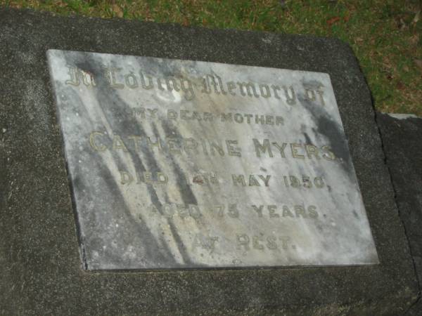 Catherine MYERS,  | mother,  | died 14 May 1950 aged 75 years;  | Mooloolah cemetery, City of Caloundra  |   | 
