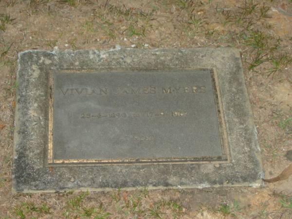 Vivian James MYERS,  | 25-6-1890 - 17-9-1967;  | Mooloolah cemetery, City of Caloundra  |   | 