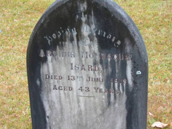 Arthur Montague ISARD,  | died 13 June 1913 aged 43 years;  | Mooloolah cemetery, City of Caloundra  |   | 