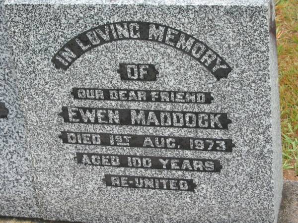 Harriet MADDOCK,  | wife,  | died 8 July 1952 aged 72 years;  | Ewen MADDOCK,  | died 1 Aug 1973 aged 100 years;  | Mooloolah cemetery, City of Caloundra  |   | 