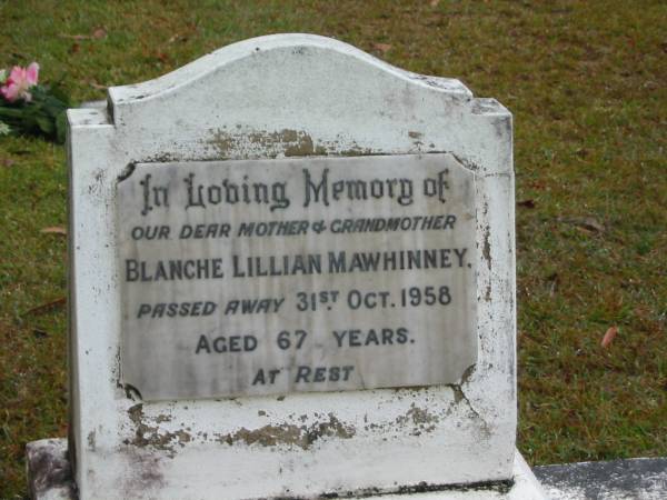Blanche Lillian MAWHINNEY,  | mother grandmother,  | died 31 Oct 1958 aged 67 years;  | Mooloolah cemetery, City of Caloundra  |   | 