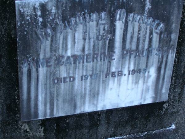 Anne Catherine PFAUTSCH,  | died 19 Feb 1945;  | Mooloolah cemetery, City of Caloundra  |   | 