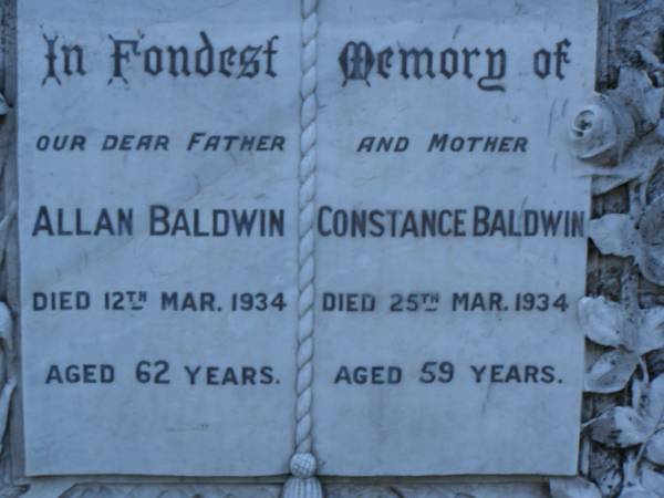 Allan BALDWIN,  | father,  | died 12 Mar 1934 aged 62 years;  | Constance BALDWIN,  | mother,  | died 25 Mar 1934 aged 59 years;  | Mooloolah cemetery, City of Caloundra  |   | 