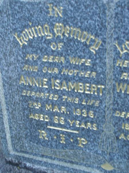 Annie ISAMBERT,  | wife mother,  | died 2 Mar 1936 aged 66 years;  | William Frederick ISAMBERT,  | husband father,  | died 18 April 1956 aged 75 years;  | Mooloolah cemetery, City of Caloundra  |   | 