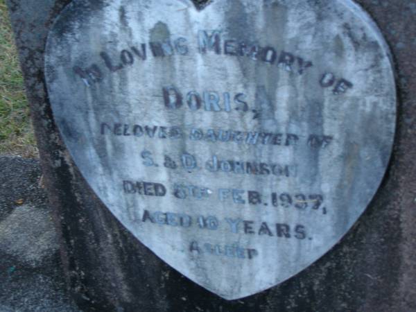 Doris (Dot),  | daughter of S. & J. JOHNSON,  | died 8 Feb 1937 aged 10 years;  | Mooloolah cemetery, City of Caloundra  |   | 