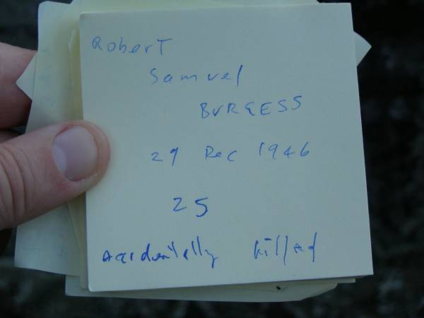 Robert Samuel BURGESS,  | accidentally killed 27 Dec 1946 aged 25 years;  | Mooloolah cemetery, City of Caloundra  |   |   | 