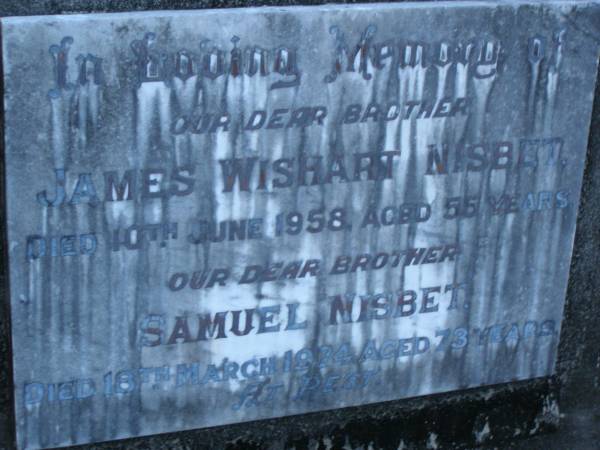 James Wishart NISBET,  | brother,  | died 10 June 1958 aged 55 years;  | Samuel NISBET,  | brother,  | died 18 March 1974 aged 73 years;  | Mooloolah cemetery, City of Caloundra  |   | 